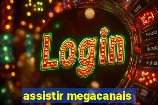 assistir megacanais